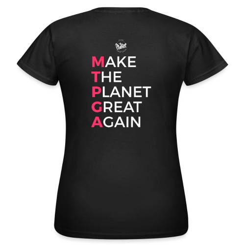 MakeThePlanetGreatAgain lettering behind - Women's T-Shirt