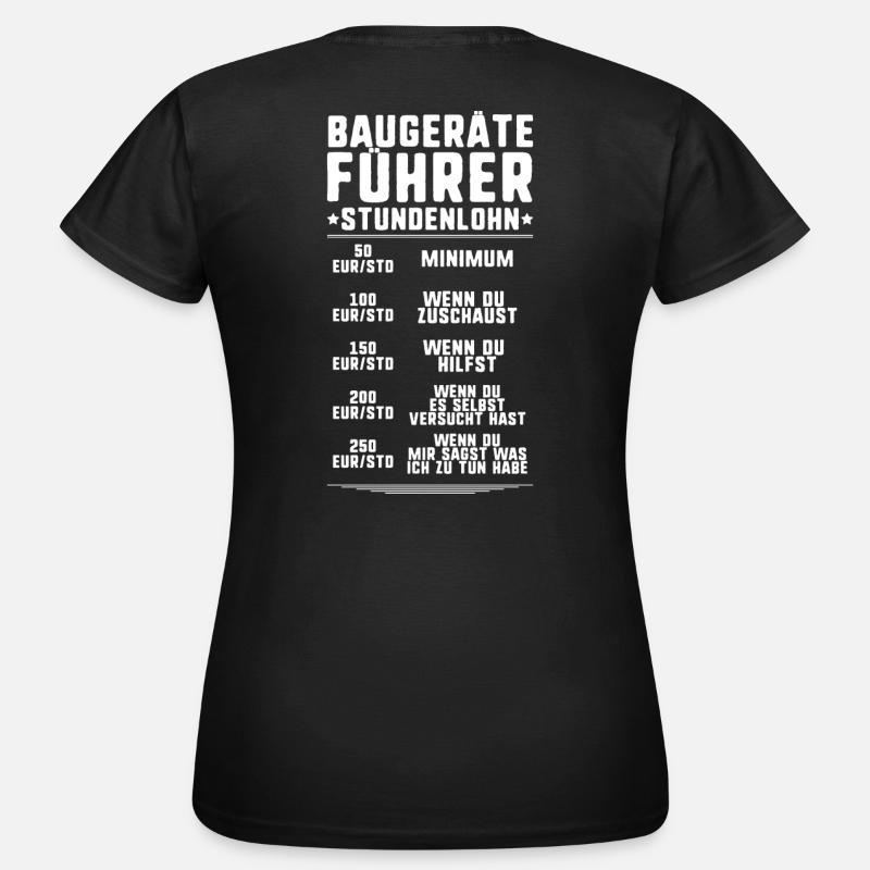 Baugeräteführer Kranführer Baggerfahrer Baugeräte - Frauen T-Shirt - Schwarz