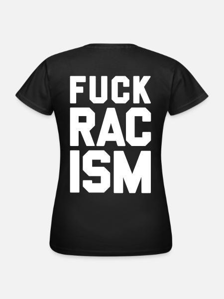Fuck Racism - Frauen T-Shirt - Schwarz