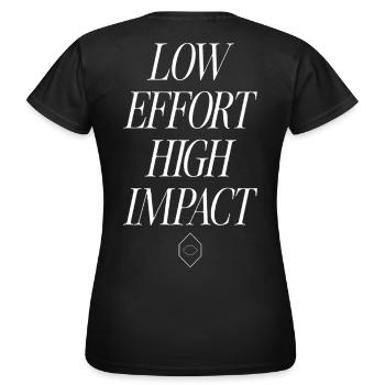 Low Effort, High Impact - Frauen T-Shirt - Schwarz - Hinten - AI Model Female 172 dark (172cm)