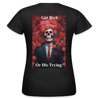 Werde reich oder stirb bei dem Versuch - Frauen T-Shirt - Schwarz - Hinten - AI Model Female 172 dark (172cm)