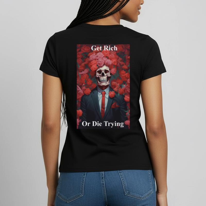 Werde reich oder stirb bei dem Versuch Frauen T-Shirt