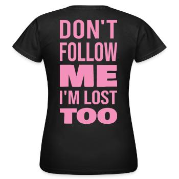 Don't Follow Me I'm Lost Too Pink Text Zurück - Frauen T-Shirt - Schwarz - Hinten - AI Model Female 172 dark (172cm)