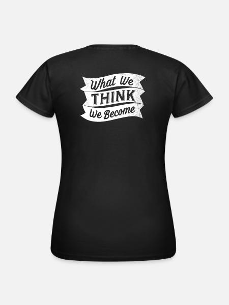 what we think we become - Frauen T-Shirt - Schwarz