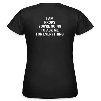 I am PROPS You're going to ask me for anything Whi - Women's T-Shirt - black - Back - AI Model Female 172 dark (172cm)