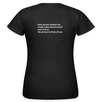 dear person behind me I hope today / invert - Frauen T-Shirt - Schwarz - Hinten - AI Model Female 172 dark (172cm)