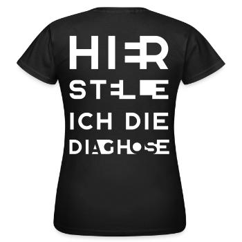 HIER STELLE ICH DIE DIAGHOSE - Frauen T-Shirt - Schwarz - Hinten - AI Model Female 172 dark (172cm)