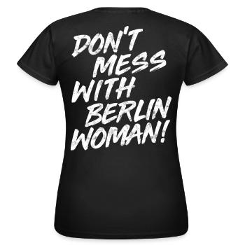 DONT MESS WITH BERLIN WOMAN - Frauen T-Shirt - Schwarz - Hinten - AI Model Female 172 dark (172cm)