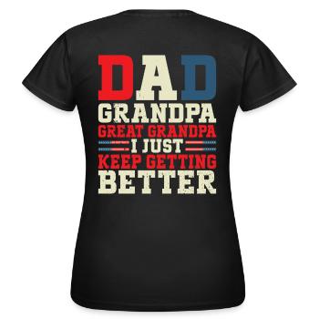 Dad, Grandpa, Great-Grandpa – I'm getting better and better - Women's T-Shirt - black - Back - AI Model Female 172 dark (172cm)