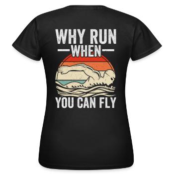 Warum Laufen, wenn man Fliegen kann?" - Frauen T-Shirt - Schwarz - Hinten - AI Model Female 172 dark (172cm)
