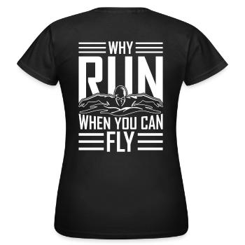 Warum Laufen, wenn man Fliegen kann? Schwimmer - Frauen T-Shirt - Schwarz - Hinten - AI Model Female 172 dark (172cm)