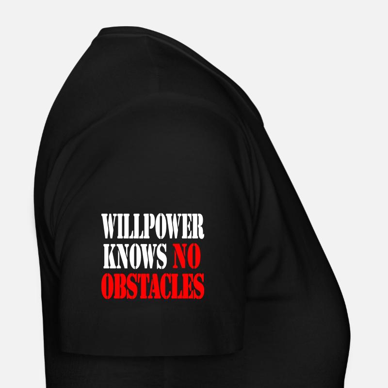 La volonté ne connaît pas d’obstacles T-shirt Femme