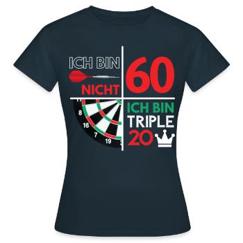 ICH BIN NICHT 60 - ICH BIN TRIPLE 20! Dart - Frauen T-Shirt - Navy - Vorne - AI Model Female 172 dark (172cm)