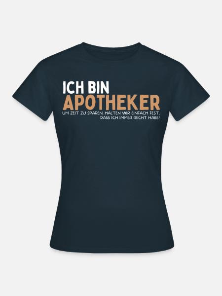 Geschenk Apotheker Lustiges Apotheke - Frauen T-Shirt - Navy