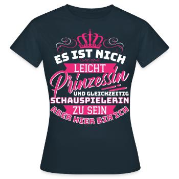 Prinzessin & Schauspielerin - Hier bin ich! - Frauen T-Shirt - Navy - Vorne - AI Model Female 172 dark (172cm)