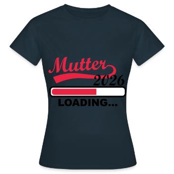 Mutter 2026 Loading Fortschritt - Frauen T-Shirt - Navy - Vorne - AI Model Female 172 dark (172cm)