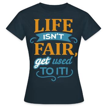 Das Leben ist nicht fair - Frauen T-Shirt - Navy - Vorne - AI Model Female 172 dark (172cm)