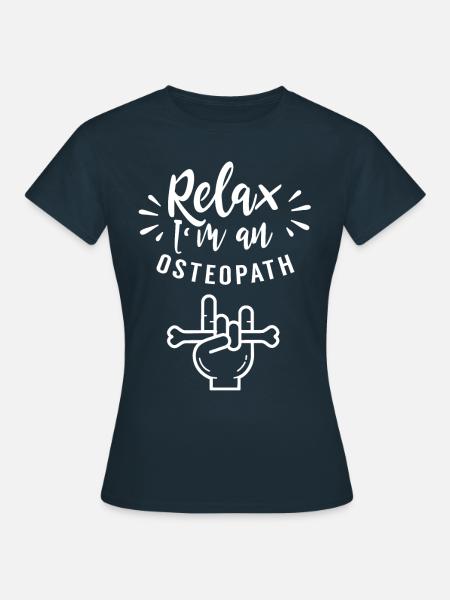 Entspann Dich Ich Bin Ein Osteopath Osteopathie - Frauen T-Shirt - Navy