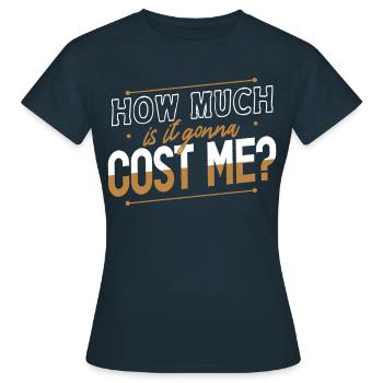Wie Viel Wird Es Mich Kosten? Papa Vater Papi - Frauen T-Shirt - Navy - Vorne - AI Model Female 172 dark (172cm)