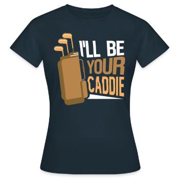 I will be your caddie Golf Golf golfer - Women's T-Shirt - navy - Front - AI Model Female 172 dark (172cm)