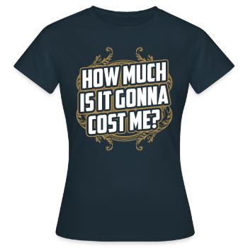 Wie Viel Wird Es Mich Kosten? Papa Papi Vater - Frauen T-Shirt - Navy - Vorne - AI Model Female 172 dark (172cm)