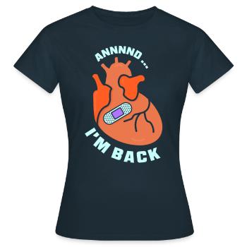 And I'm back there heart attack heart attack - Women's T-Shirt - navy - Front - AI Model Female 172 dark (172cm)
