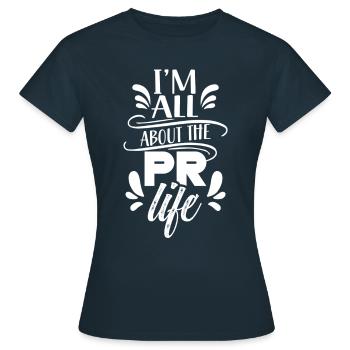 Mir Geht Es Um Das PR Leben Public Relations Beruf - Frauen T-Shirt - Navy - Vorne - AI Model Female 172 dark (172cm)