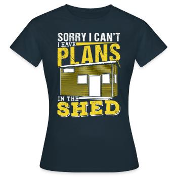 Ich Kann Nicht Ich Habe Pläne Im Schuppen Sorry - Frauen T-Shirt - Navy - Vorne - AI Model Female 172 dark (172cm)
