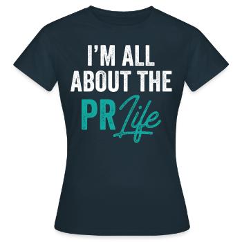 Mir Geht Es Um Das PR Leben Public Relations Beruf - Frauen T-Shirt - Navy - Vorne - AI Model Female 172 dark (172cm)