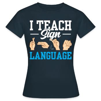 Ich Unterrichte Gebärdensprache Gebärden Awareness - Frauen T-Shirt - Navy - Vorne - AI Model Female 172 dark (172cm)