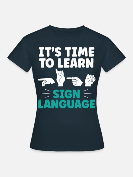 Es hora de aprender la lengua de signos Lengua de signos - Camiseta mujer - azul marino
