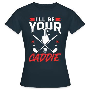 I will be your caddie Golfer Golf Golf - Women's T-Shirt - navy - Front - AI Model Female 172 dark (172cm)