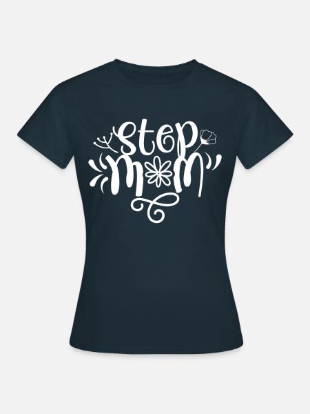 Stiefmutter Ziehmutter Pflegemutter Stepmother - Frauen T-Shirt - Navy