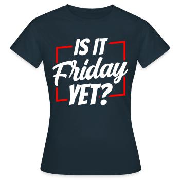 Is it already Friday? Friday Weekend Finally - Women's T-Shirt - navy - Front - AI Model Female 172 dark (172cm)