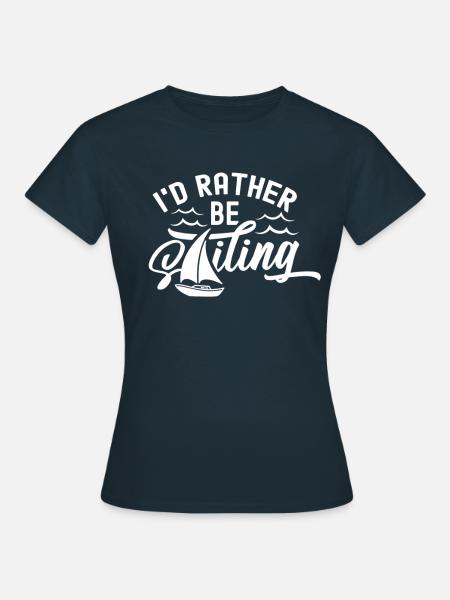 Je préférerais naviguer marin capitaine voilier - T-shirt Femme - marine