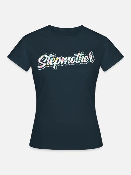 Stiefmutter Pflegemutter Ziehmutter Stepmother - Frauen T-Shirt - Navy