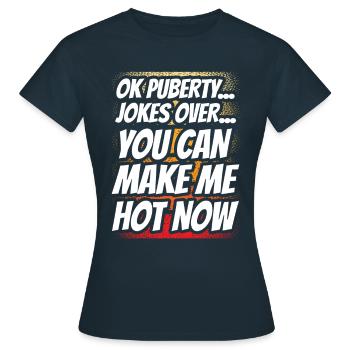 Ok puberté tu peux me rendre chaud maintenant - T-shirt Femme - marine - Devant - AI Model Female 172 dark (172cm)