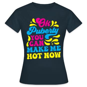 Ok puberté tu peux me rendre chaud maintenant - T-shirt Femme - marine - Devant - AI Model Female 172 dark (172cm)