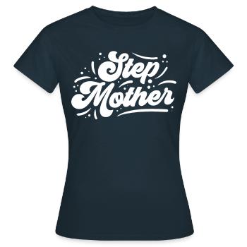 stepmother Stepmother foster mother - Women's T-Shirt - navy - Front - AI Model Female 172 dark (172cm)