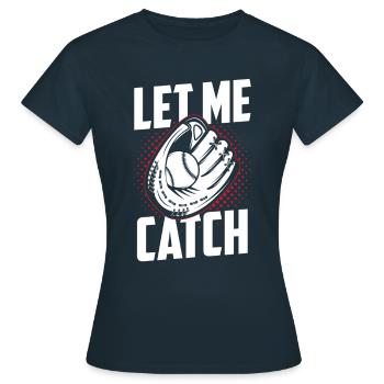 Laissez-moi attraper le receveur de joueurs Receveur de baseball - T-shirt Femme - marine - Devant - AI Model Female 172 dark (172cm)