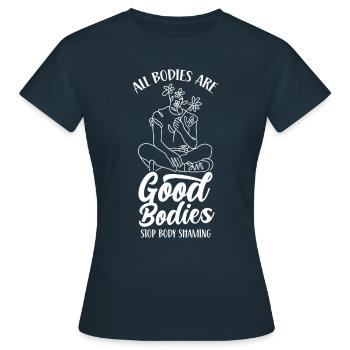 All Bodies Are Good Bodies End Body Shaming - Women's T-Shirt - navy - Front - AI Model Female 172 dark (172cm)