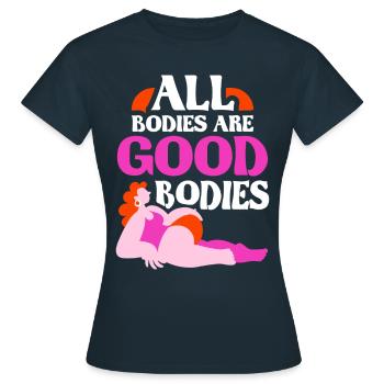 All bodies are good body body shaming annoying - Women's T-Shirt - navy - Front - AI Model Female 172 dark (172cm)
