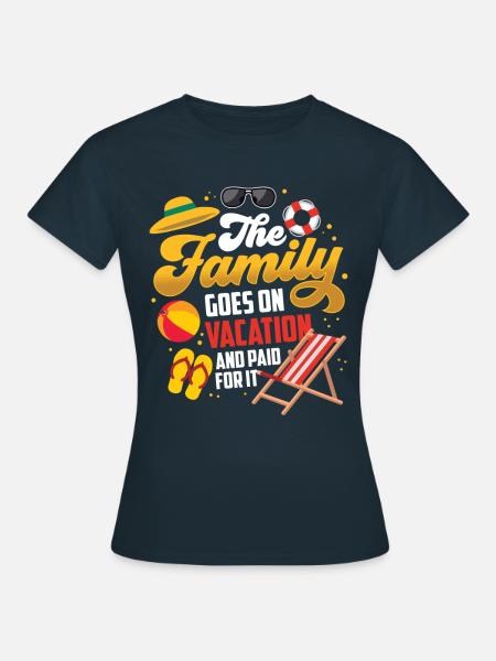 Familie gaat op vakantie en ik betaalde - Vrouwen T-shirt - navy