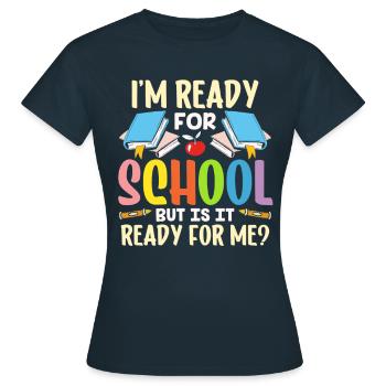 Je suis prête pour l’école, elle est prête pour moi - T-shirt Femme - marine - Devant - AI Model Female 172 dark (172cm)