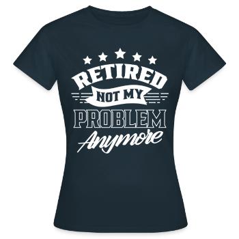 À la retraite, ce n’est plus mon problème Pension de retraite - T-shirt Femme - marine - Devant - AI Model Female 172 dark (172cm)