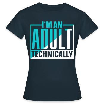 Je suis un adulte Techniquement adulte - T-shirt Femme - marine - Devant - AI Model Female 172 dark (172cm)