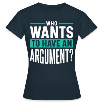 Wer Will Sich Streiten Argument Argumentieren - Frauen T-Shirt - Navy - Vorne - AI Model Female 172 dark (172cm)