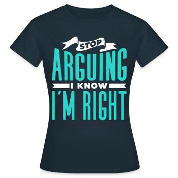 Arrête de te disputer Je sais que j’ai raison - T-shirt Femme - marine - Devant - AI Model Female 172 dark (172cm)