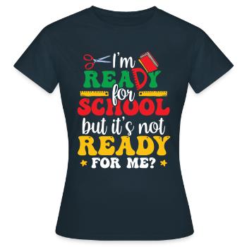 Je suis prête pour l’école, elle est prête pour moi - T-shirt Femme - marine - Devant - AI Model Female 172 dark (172cm)