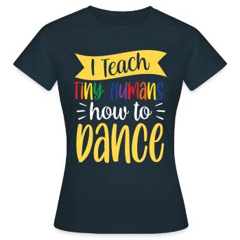 Ich Bringe Winzigen Menschen Das Tanzen Bei - Frauen T-Shirt - Navy - Vorne - AI Model Female 172 dark (172cm)